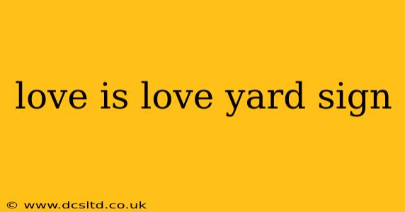 love is love yard sign