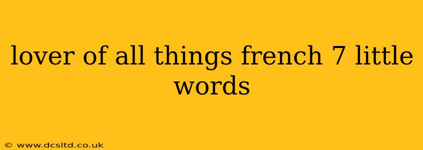 lover of all things french 7 little words