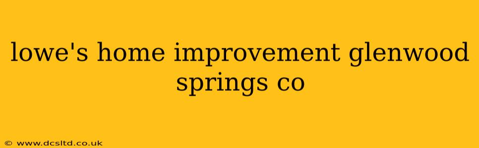 lowe's home improvement glenwood springs co
