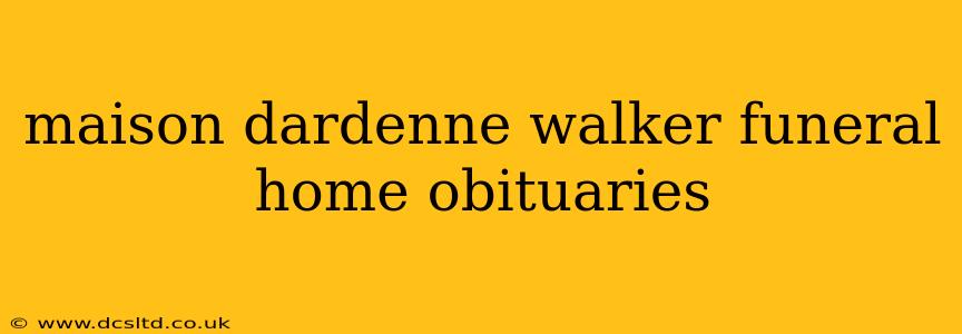 maison dardenne walker funeral home obituaries