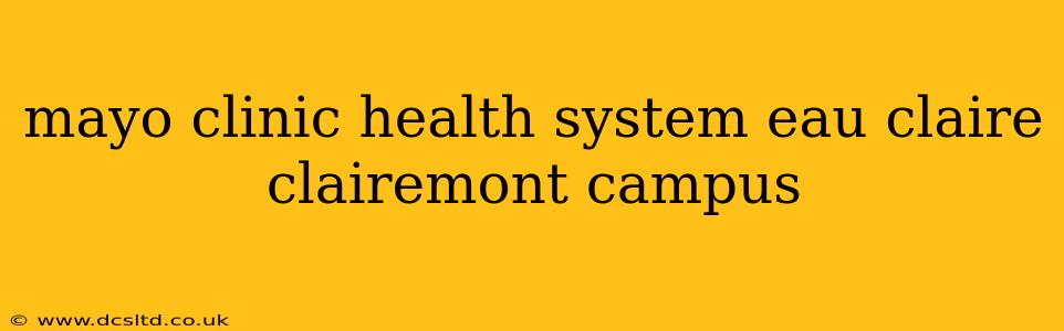 mayo clinic health system eau claire clairemont campus