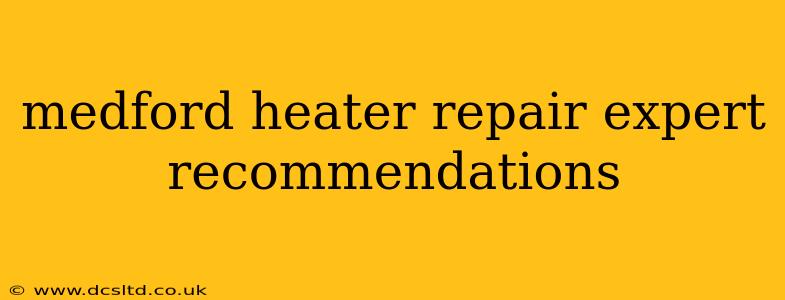 medford heater repair expert recommendations