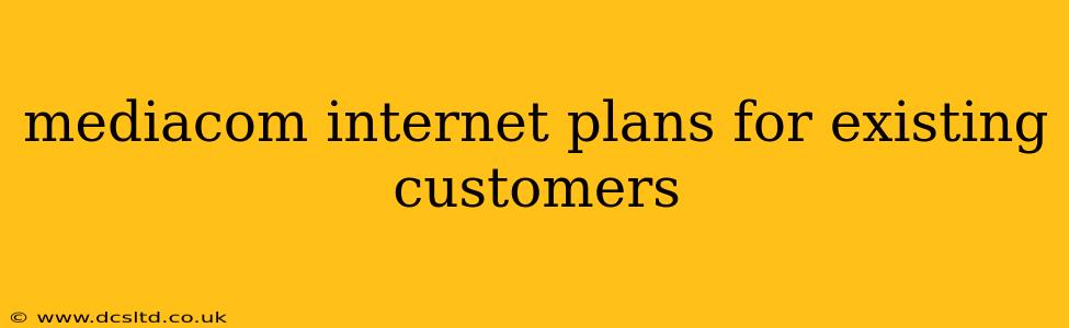 mediacom internet plans for existing customers