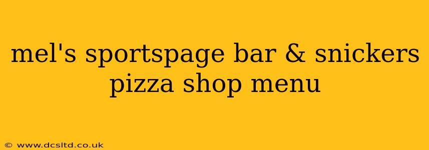 mel's sportspage bar & snickers pizza shop menu