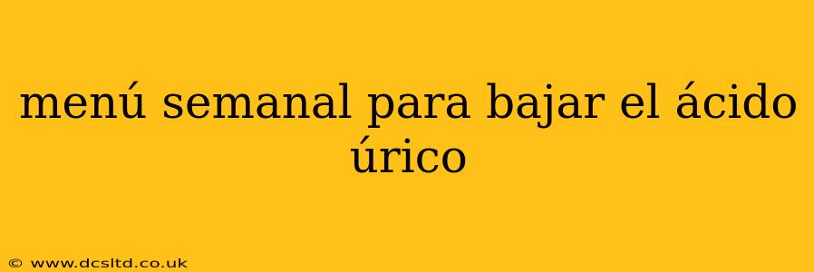 menú semanal para bajar el ácido úrico