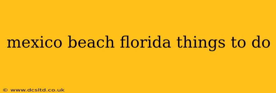 mexico beach florida things to do