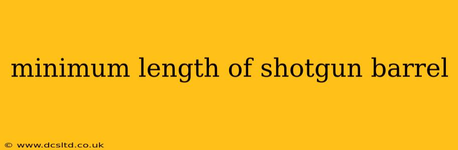 minimum length of shotgun barrel