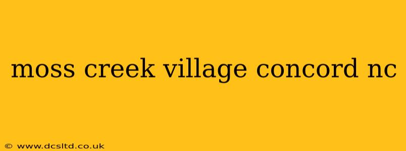 moss creek village concord nc
