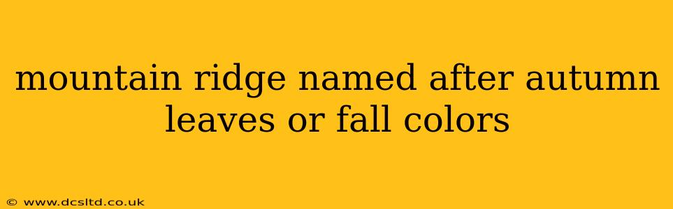 mountain ridge named after autumn leaves or fall colors