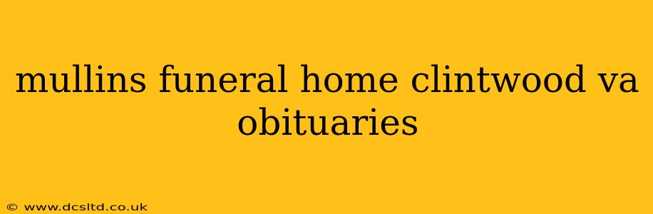 mullins funeral home clintwood va obituaries