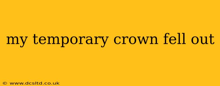 my temporary crown fell out