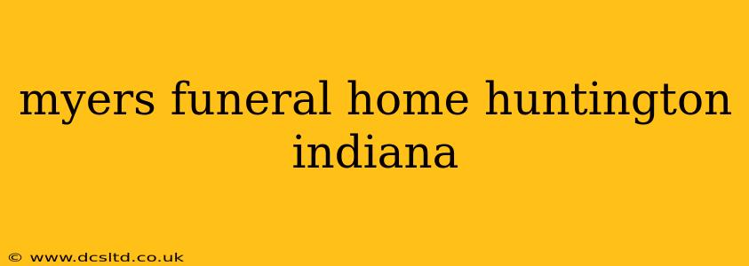 myers funeral home huntington indiana