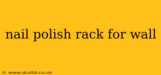 nail polish rack for wall