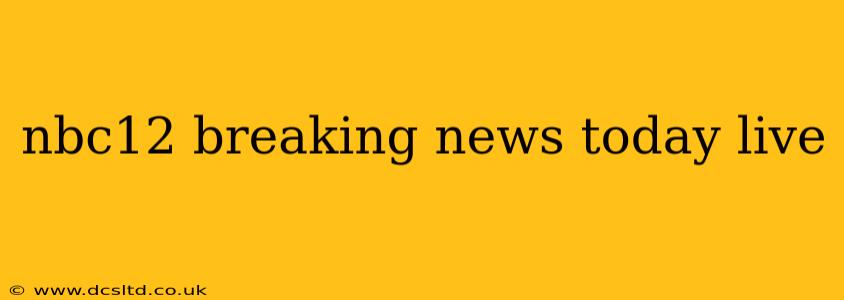 nbc12 breaking news today live