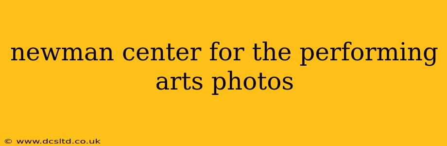 newman center for the performing arts photos