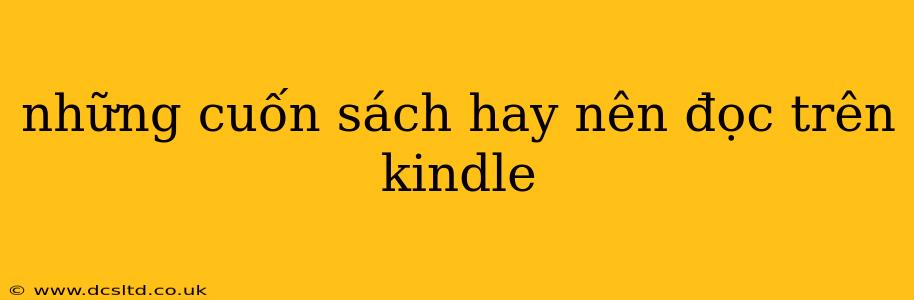 những cuốn sách hay nên đọc trên kindle