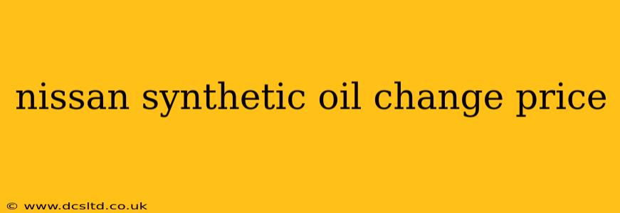 nissan synthetic oil change price
