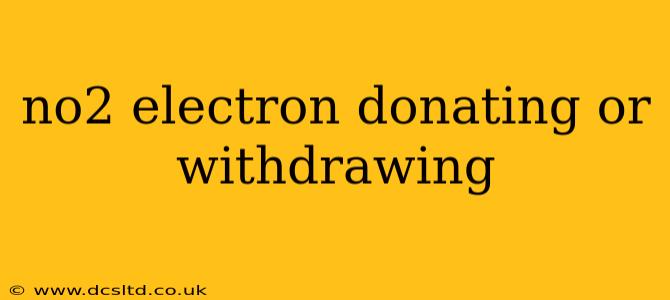 no2 electron donating or withdrawing