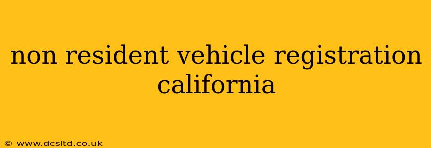 non resident vehicle registration california