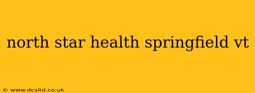 north star health springfield vt