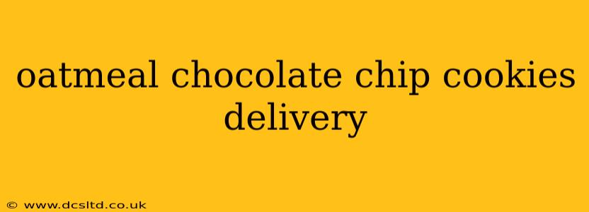 oatmeal chocolate chip cookies delivery