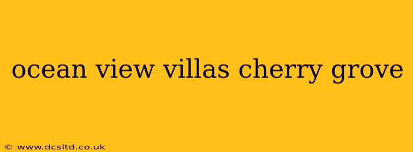 ocean view villas cherry grove