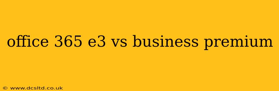 office 365 e3 vs business premium