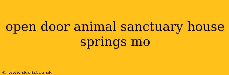 open door animal sanctuary house springs mo