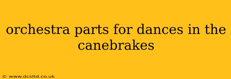 orchestra parts for dances in the canebrakes