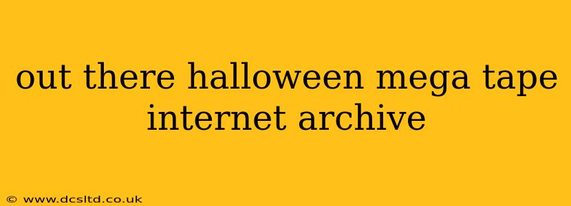 out there halloween mega tape internet archive