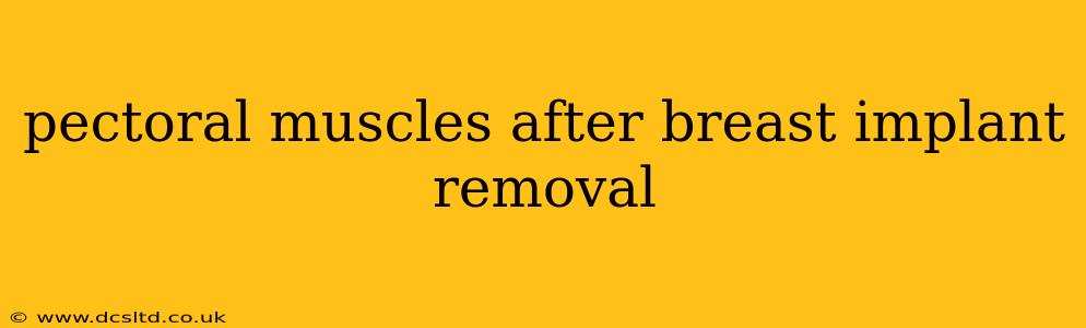 pectoral muscles after breast implant removal