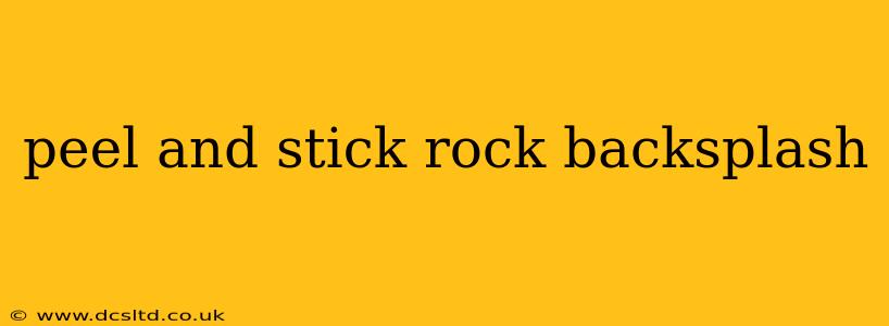 peel and stick rock backsplash