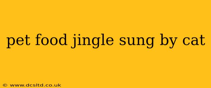 pet food jingle sung by cat