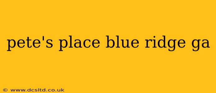 pete's place blue ridge ga