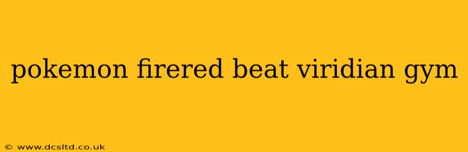 pokemon firered beat viridian gym