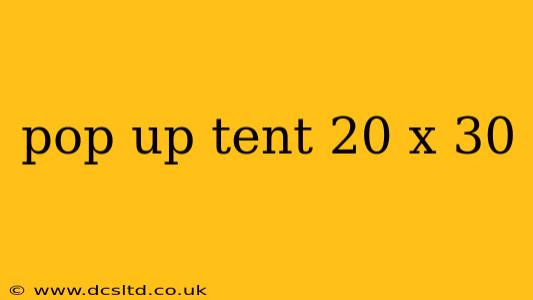 pop up tent 20 x 30