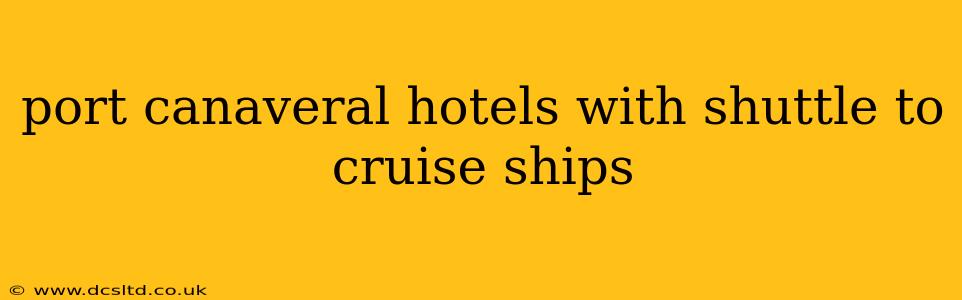 port canaveral hotels with shuttle to cruise ships