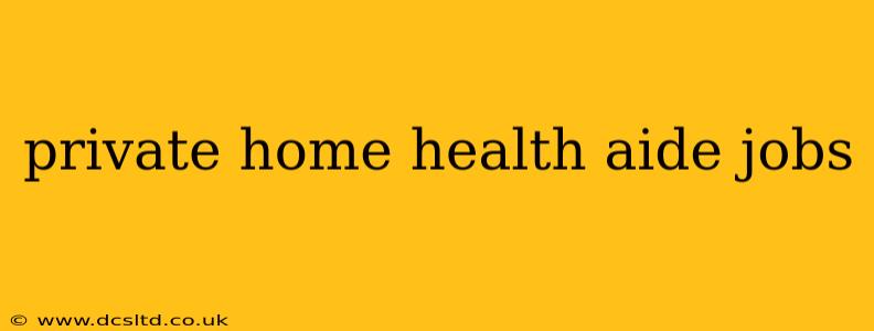 private home health aide jobs