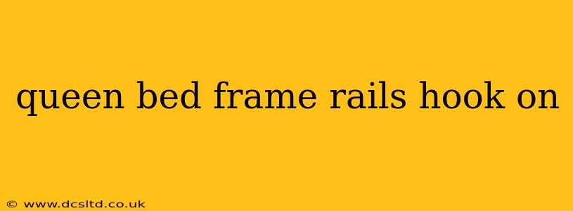 queen bed frame rails hook on