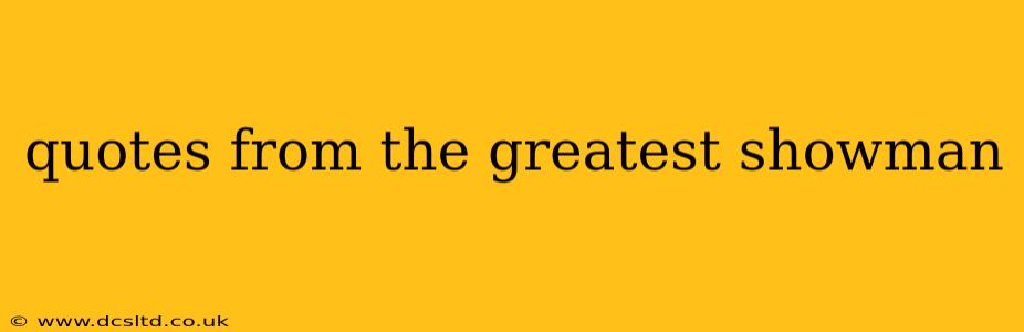 quotes from the greatest showman