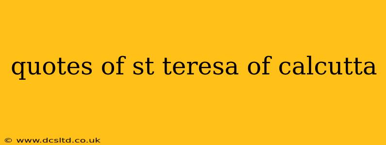quotes of st teresa of calcutta