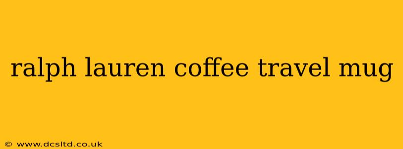ralph lauren coffee travel mug