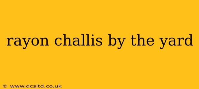 rayon challis by the yard