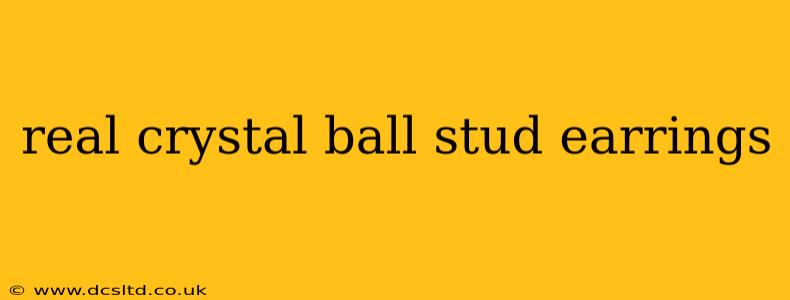 real crystal ball stud earrings