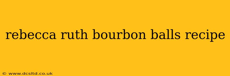 rebecca ruth bourbon balls recipe