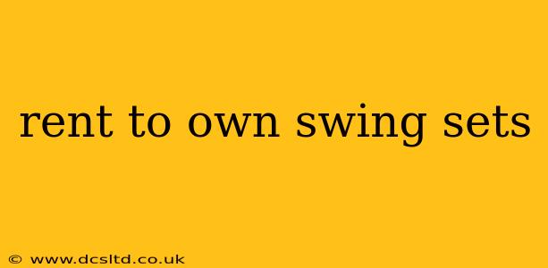 rent to own swing sets