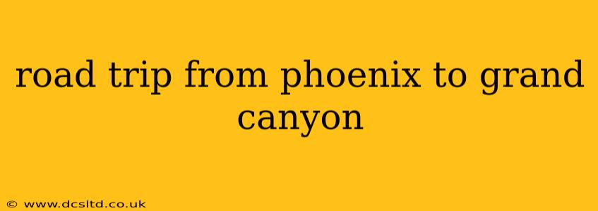 road trip from phoenix to grand canyon