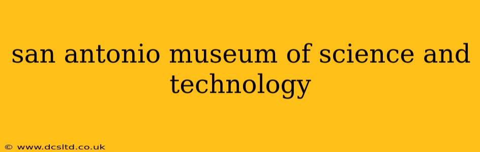 san antonio museum of science and technology