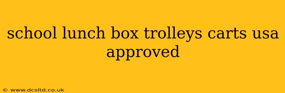 school lunch box trolleys carts usa approved