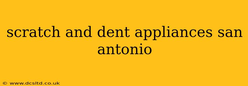 scratch and dent appliances san antonio